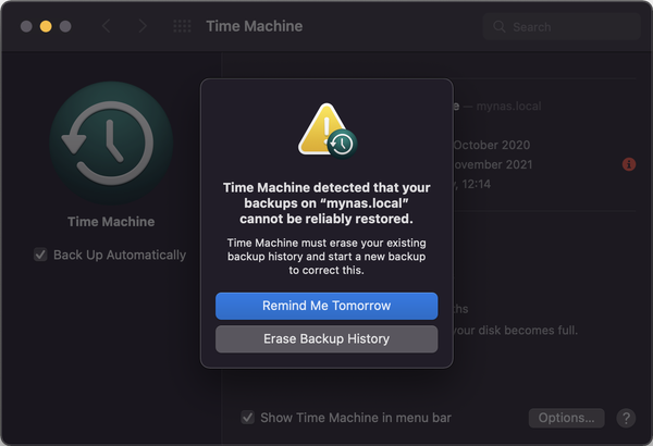 Time Machine detected that your backups on "mynas.local" cannot be reliably restored. Time Machine must erase your existing backup history and start a new backup to correct this. Button "Remind me Tomorrow", Button "Erase Backup History"